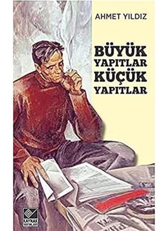 Büyük Yapıtlar Küçük Yapıtlar Ahmet Yıldız Kaynak Yayınları