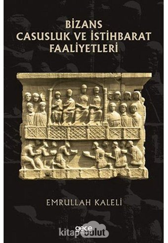 Bizans Casusluk Ve İstihbarat Faliyetleri Emrullah Kaleli Gece Kitaplığı