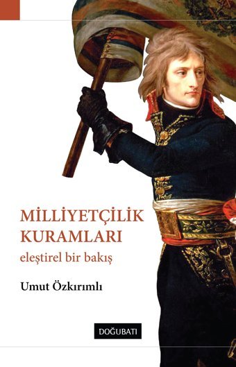 Milliyetçilik Kuramlarıeleştirel Bir Bakış Umut Özkırımlı Doğu Batı Yayınları