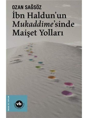 İbn Haldun'un Mukaddime'sinde Maişet Yolları Ozan Sağsöz VakıfBank Kültür Yayınları