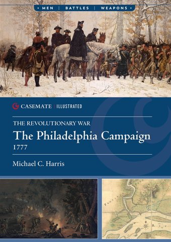 The Philadelphia Campaign, 1777 (Casemate Illustrated) Harris, Michael C. Casemate