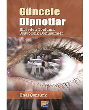 Güncele Dipnotlarbireyden Topluma Sosyolojik Dönüşümler Ünal Şentürk Siyasal Kitabevi