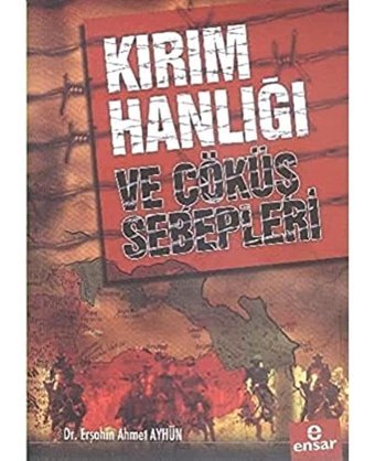Kırım Hanlığı Ve Çöküş Sebepleri ErşahIn Ahmet Ayhün Ensar Neşriyat