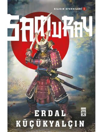 Samuraykılıcın Efendileri I Erdal Küçükyalçın Timaş