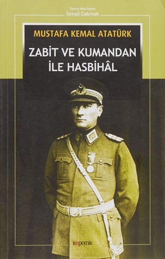 Zabit ve Kumandan İle Hasbihal Mustafa Kemal Atatürk Kopernik Kitap