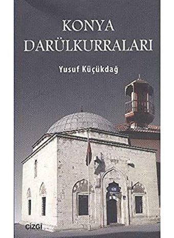 Konya Darülkurraları(1400-1920) Yusuf Küçükdağ Çizgi Kitabevi Yayınları