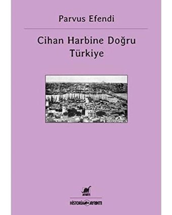Cihan Harbine Doğru Türkiye Parvus Efendi Ayrıntı Yayınları