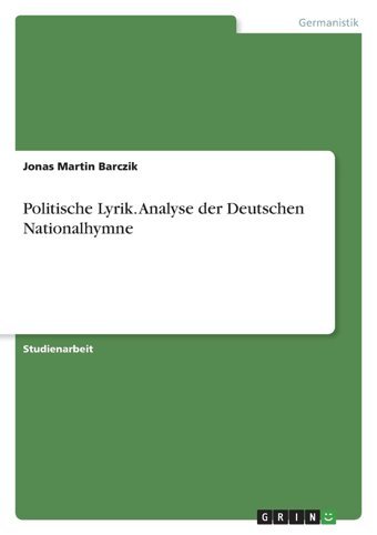 Politische Lyrik. Analyse Der Deutschen Nationalhymne Barczik, Jonas MartIn Grın Verlag