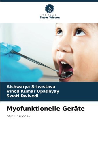 Myofunktionelle Gertemyofunktionell Srivastava, Aishwarya Verlag Unser Wissen