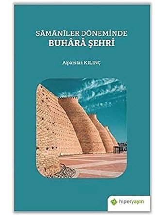 Samaniler Döneminde Buhara Şehri Alparslan Kılınç Hiperlink Yayınları