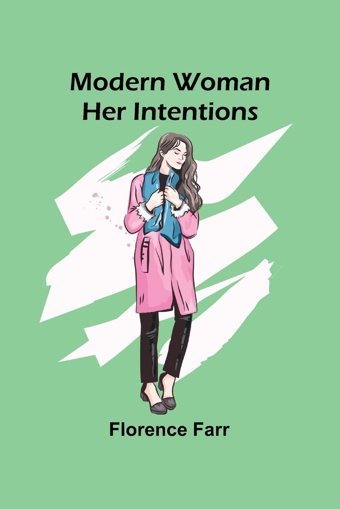 Modern Womanher Intentions Farr, Florence Alpha Editions