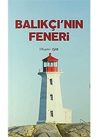 Balıkçı'Nın Feneri İlhami Işık Görüş Yayınları