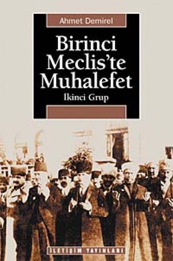 Birinci Mecliste Muhalefet Ahmet Demirel İletişim Yayınları