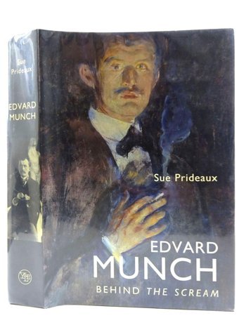 Edvard Munchbehind The Scream Prideaux, Sue Yale University Press