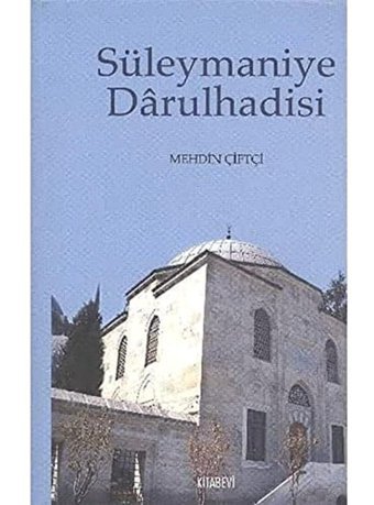 Süleymaniye Darulhadisixvı. - Xvıı. Asırlar MehdIn Çiftçi Kitabevi