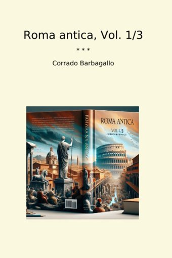 Roma Antica, Vol. 1/3 (Classic Books) Corrado Barbagallo Lettel Books