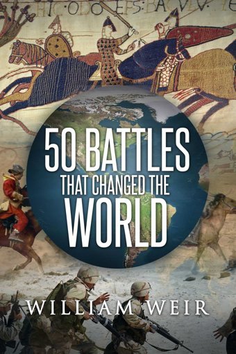 50 Battles That Changed The World Weir, William Permuted Press
