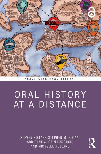 Oral History At A Distance (Practicing Oral History) Sielaff, Steven Routledge