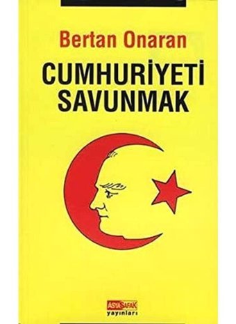 Cumhuriyeti Savunmak Bertan Onaran Yazarın Kendi Yayını