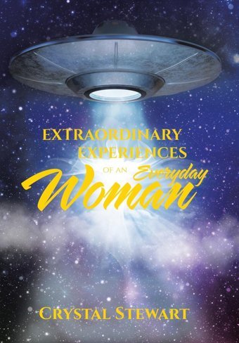 Extraordinary Experiences Of An Everyday Woman Stewart, Crystal Xlibris Us