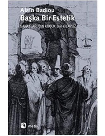 Başka Bir Estetiksanatlar İçIn Küçük Bir Kılavuz Alain, Badiou Metis Yayınları