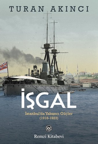 İşgali̇stanbulda Yabancı Güçler (1918-1923) Turan Akıncı Remzi Kitabevi