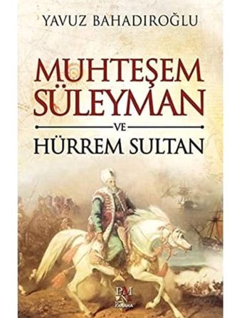 Muhteşem Süleyman ve Hürrem Sultan Yavuz Bahadıroğlu Panama Yayıncılık