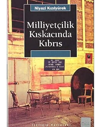 Milliyetçilik Kıskacında Kıbrıs Niyazi Kızılyürek İletişim Yayınları