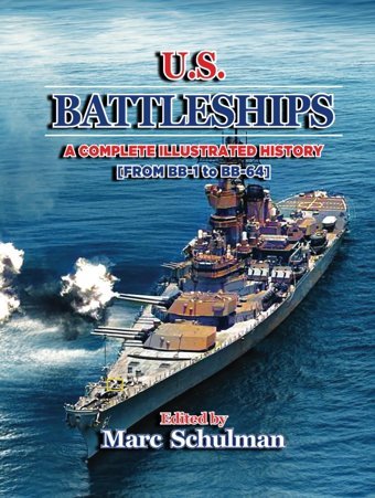 U.S. Battleshıpsa Complete Illustrated History [From Bb-1-Bb-64] Schulman, Marc