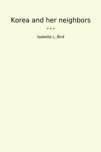 Korea And Her Neighbors (Classic Books) Isabella L. Bird Lettel Books