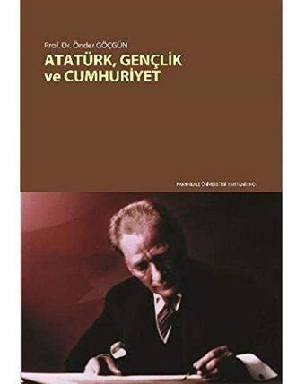 Atatürk, Gençlik Ve Cumhuriyet Önder Göçgün Okan Üniversitesi Yayınları