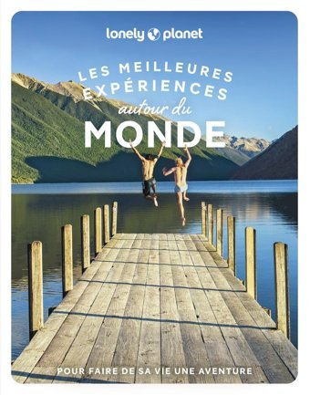 Les Meilleures Expriences Autour Du Monde Lonely Planet