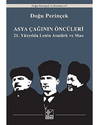 Asya Çağınının Öncüleri21. Yüzyılda LenIn Atatürk Ve Mao Doğu Perinçek Kaynak Yayınları