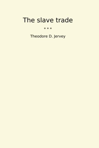 The Slave Trade (Classic Books) Theodore D. Jervey Lettel Books