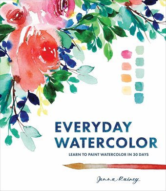 Everyday Watercolorlearn To Paint Watercolor In 30 Days Rainey, Jenna Watson-Guptill