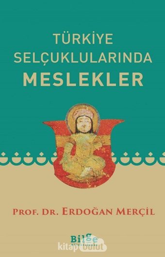Türkiye Selçuklularında Meslekler Erdoğan Merçil Bilge Kültür Sanat