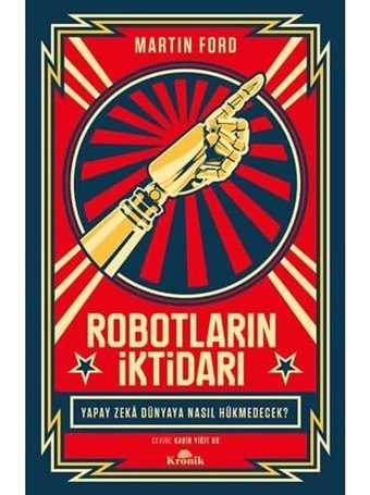 Robotların İktidarıyapay Zeka Dünyaya Nasıl Hükmedecek? MartIn Ford Kronik Kitap