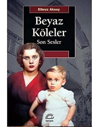 Beyaz Köleler - Son Sesler Elbruz Aksoy İletişim Yayınları