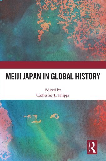 Meiji Japan In Global History Routledge