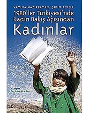1980Ler Türkiyesinde Kadın Bakış Açısından Kadınlar ŞirIn Tekeli İletişim Yayınları