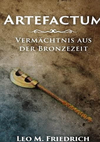 Artefactumvermchtnis Aus Der Bronzezeit Friedrich, Leo M. Tredition