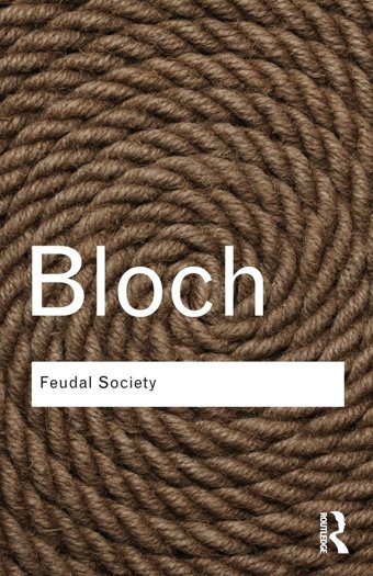 Feudal Society ( Classics)Volume 131 Bloch, Marc Routledge