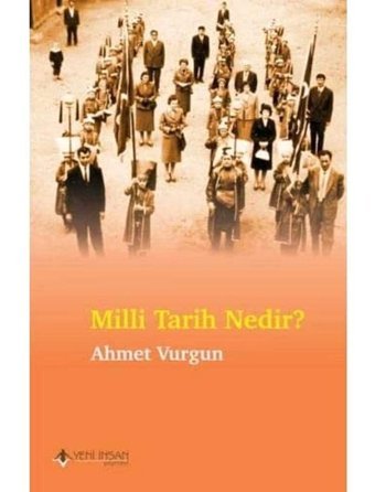 Milli Tarih Nedir? Ahmet Vurgun Yeni İnsan Yayınevi
