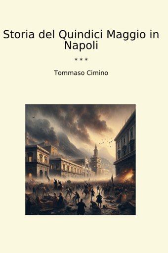 Storia Del Quindici Maggio In Napoli (Classic Books) Tommaso Cimino Lettel Books