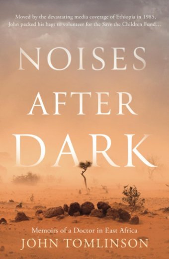Noises After Darkmemoirs Of A Doctor In East Africa John Tomlinson Matador