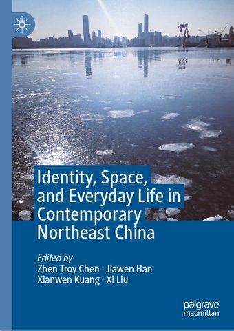 Identity, Space, And Everyday Life In Contemporary Northeast China Palgrave Macmillan