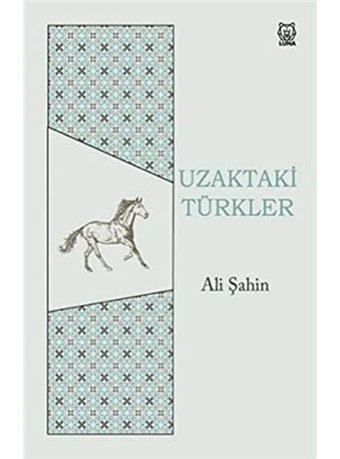 Uzaktaki Türkler Ali Şahin Luna Yayınları