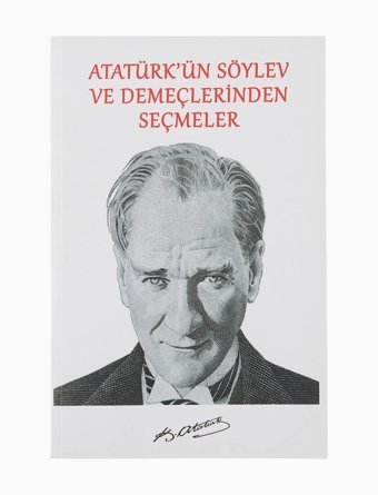 Atatürkün Söylev Ve Demeçlerinden Seçmeler Mustafa Kemal Atatürk Platanus Publishing
