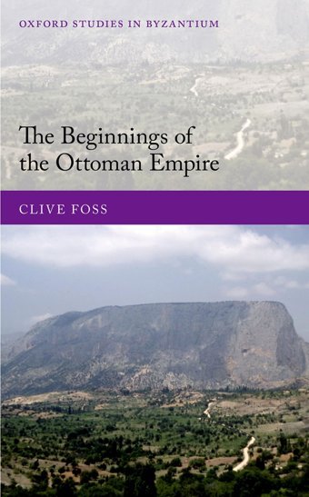 The Beginnings Of The Ottoman Empire Foss, Clive Oxford Unıversıty Press