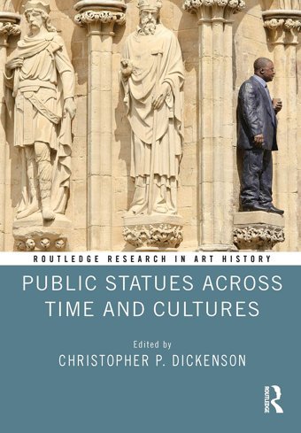 Public Statues Across Time And Cultures ( Research In Art History) Routledge